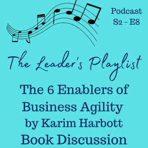 The 6 Enablers of Business Agility by Karim Harbott – Book Discussion